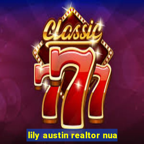 lily austin realtor nua