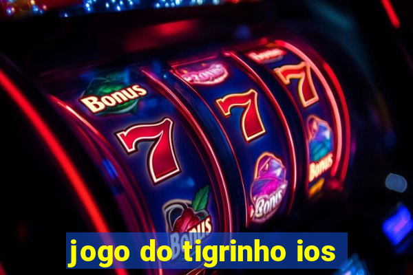 jogo do tigrinho ios