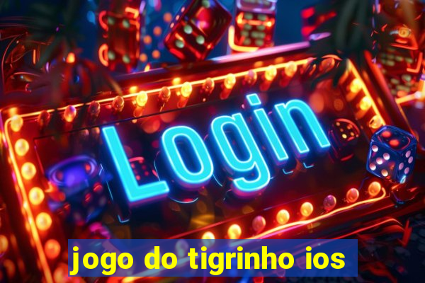 jogo do tigrinho ios