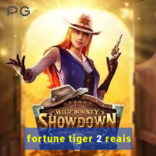 fortune tiger 2 reais