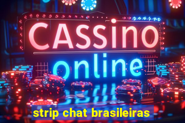 strip chat brasileiras