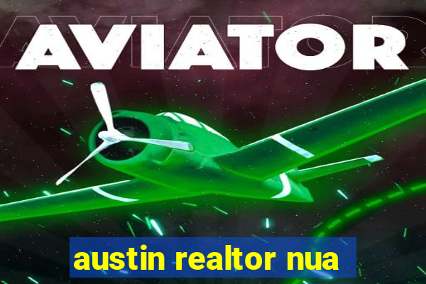 austin realtor nua