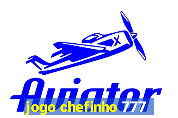 jogo chefinho 777