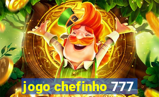 jogo chefinho 777