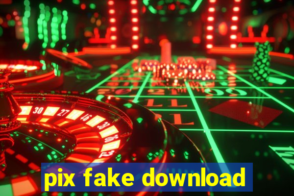 pix fake download