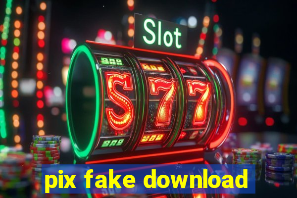 pix fake download