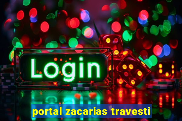 portal zacarias travesti