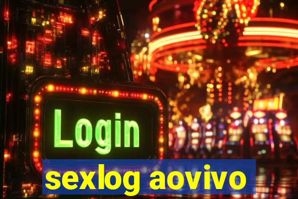 sexlog aovivo