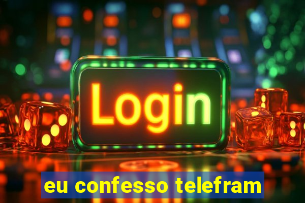 eu confesso telefram