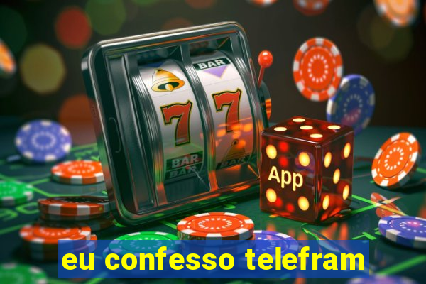 eu confesso telefram