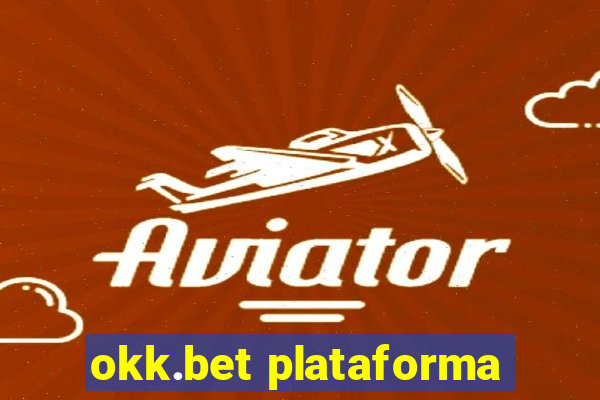 okk.bet plataforma