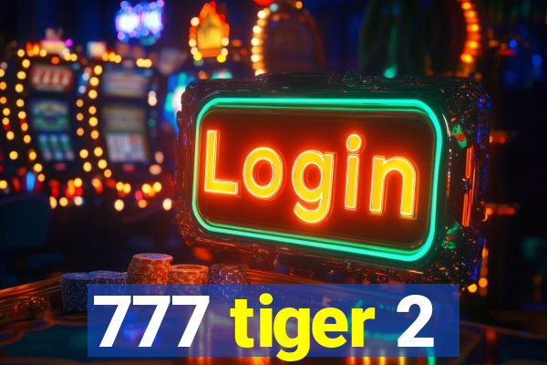 777 tiger 2