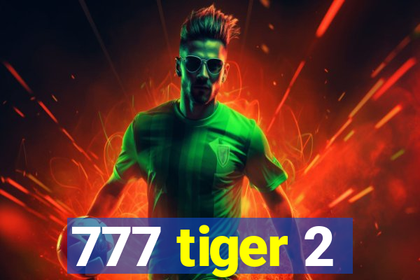 777 tiger 2