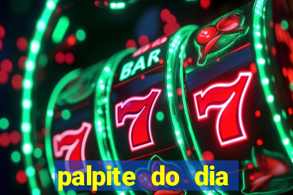 palpite do dia para hoje