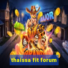 thaissa fit forum