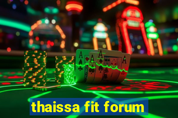 thaissa fit forum