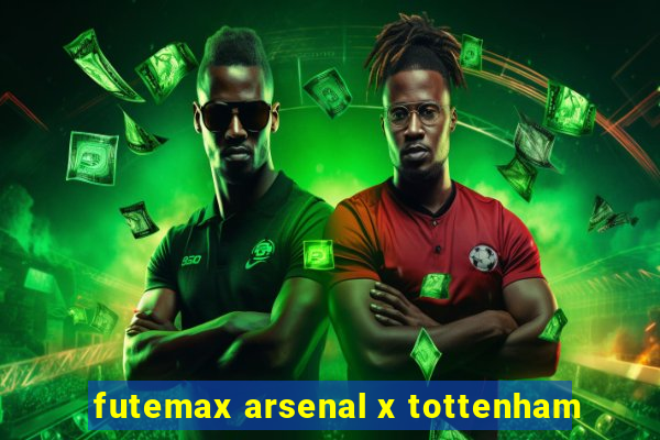 futemax arsenal x tottenham