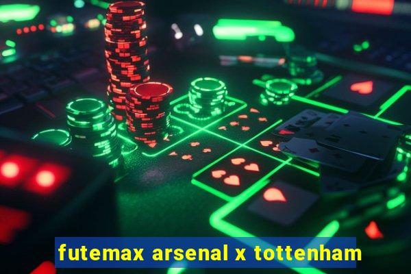 futemax arsenal x tottenham