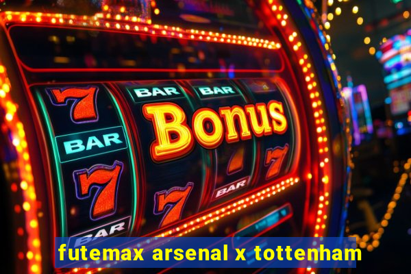 futemax arsenal x tottenham