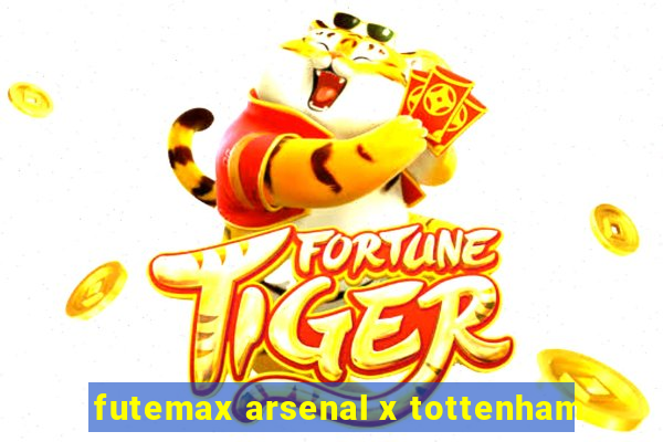 futemax arsenal x tottenham