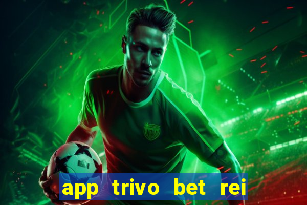 app trivo bet rei do bicho