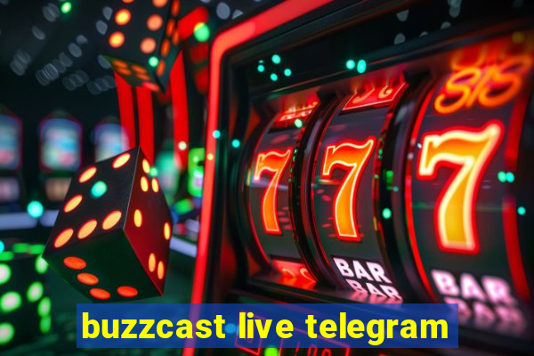 buzzcast live telegram