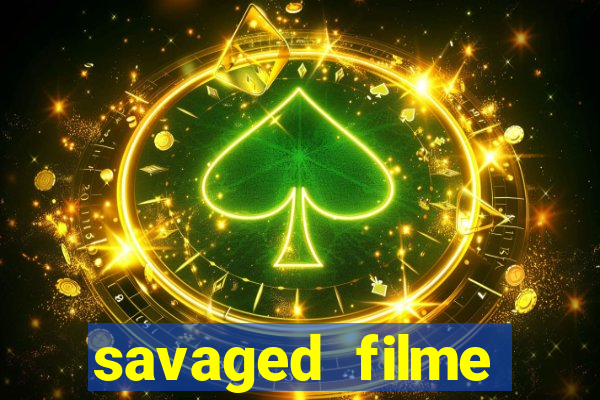 savaged filme completo dublado