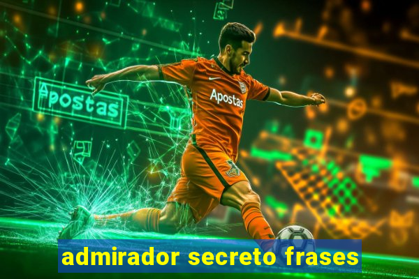 admirador secreto frases