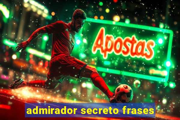 admirador secreto frases