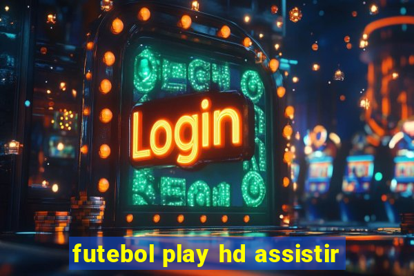 futebol play hd assistir