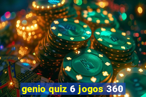 genio quiz 6 jogos 360