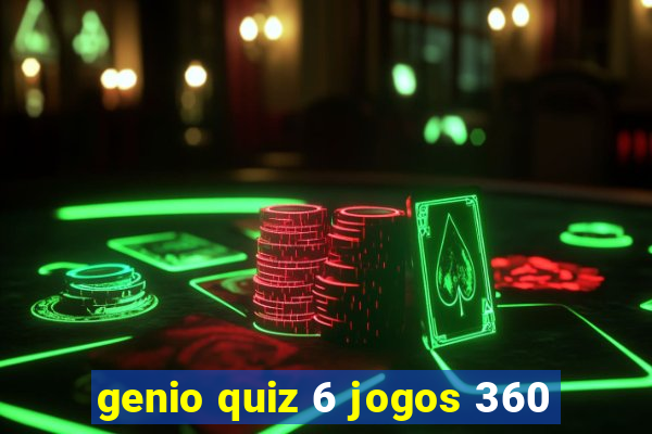 genio quiz 6 jogos 360