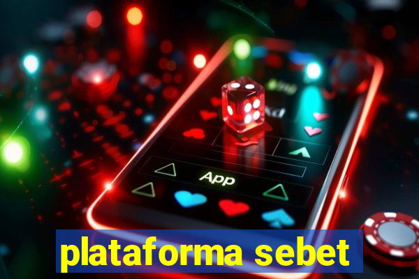 plataforma sebet