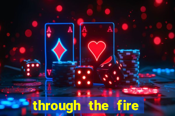 through the fire and flames midi