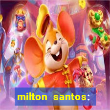 milton santos: biografia resumo