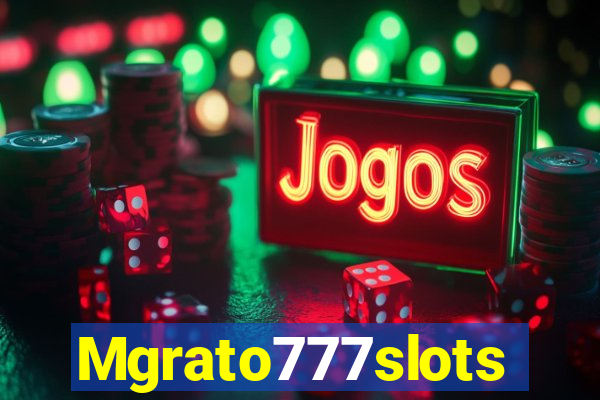 Mgrato777slots