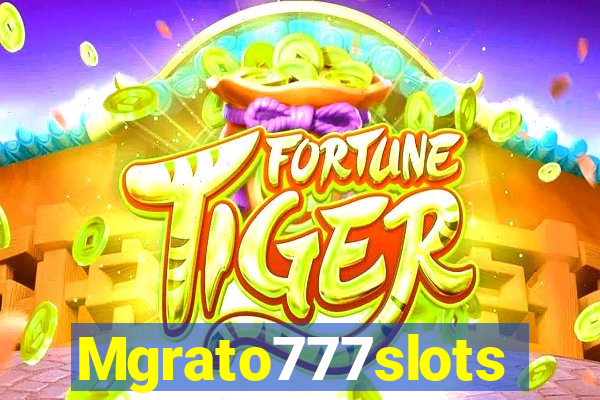 Mgrato777slots