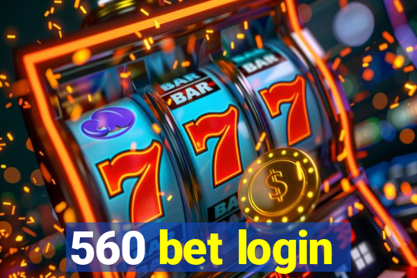 560 bet login