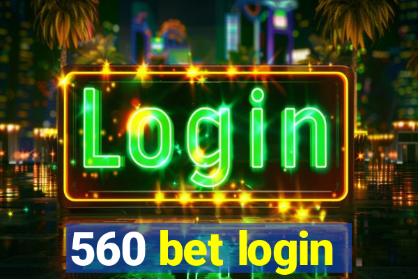 560 bet login