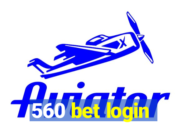 560 bet login