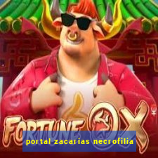 portal zacarias necrofilia