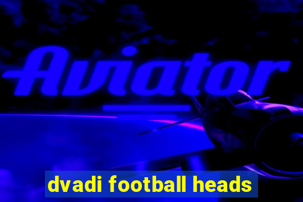 dvadi football heads