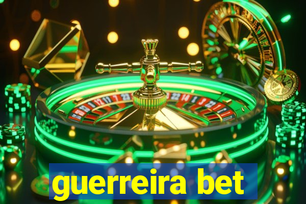 guerreira bet