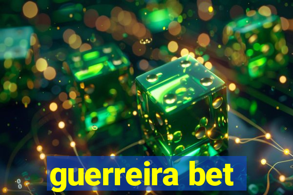 guerreira bet