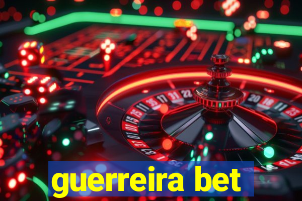 guerreira bet