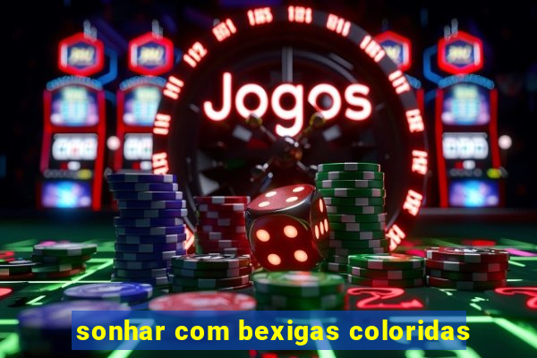 sonhar com bexigas coloridas