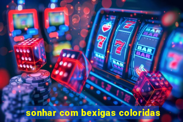 sonhar com bexigas coloridas