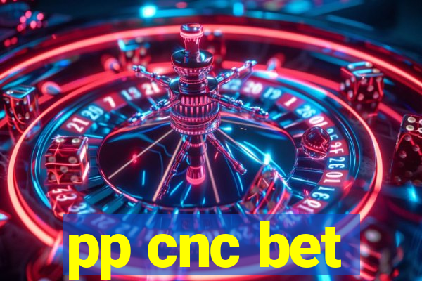 pp cnc bet