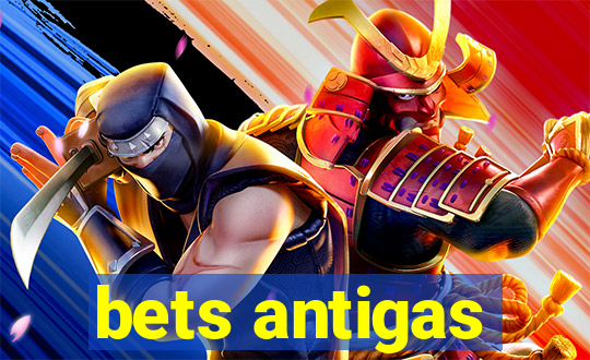 bets antigas