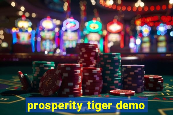 prosperity tiger demo